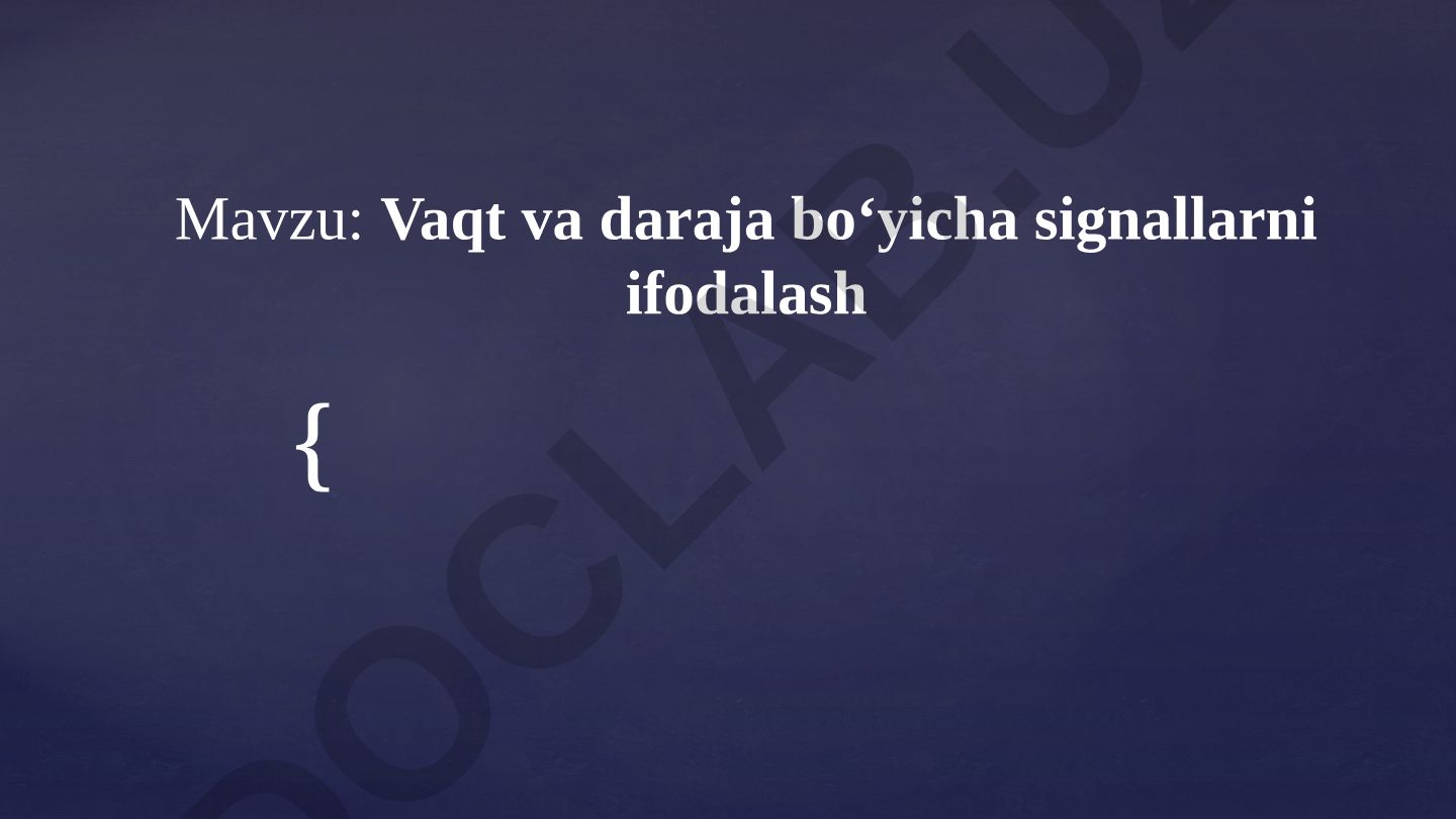 Vaqt va daraja bo‘yicha signallarni ifodalash