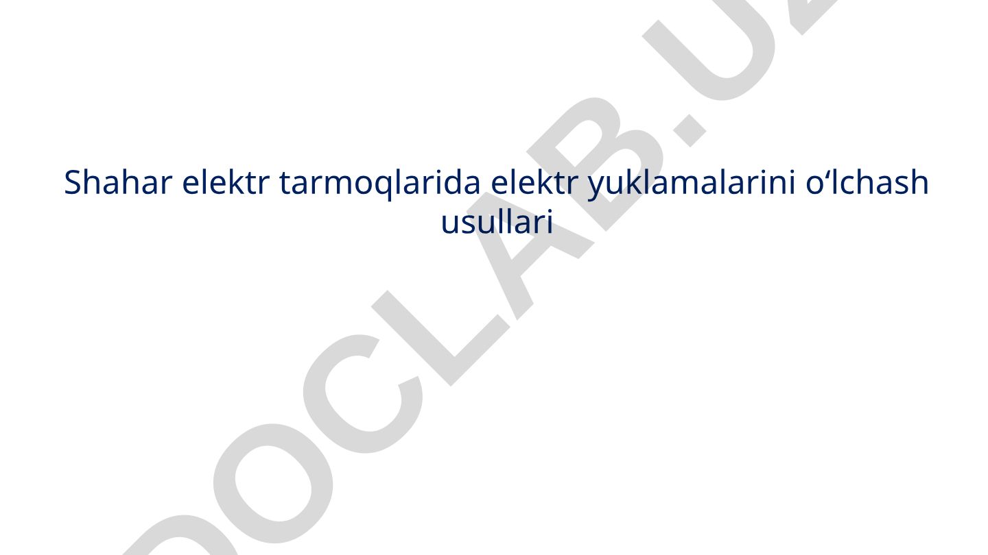 Shahar elektr tarmoqlarida elektr yuklamalarini o‘lchash usullari