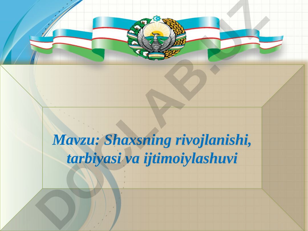 Shaxsning rivojlanishi, tarbiyasi va ijtimoiylashuvi