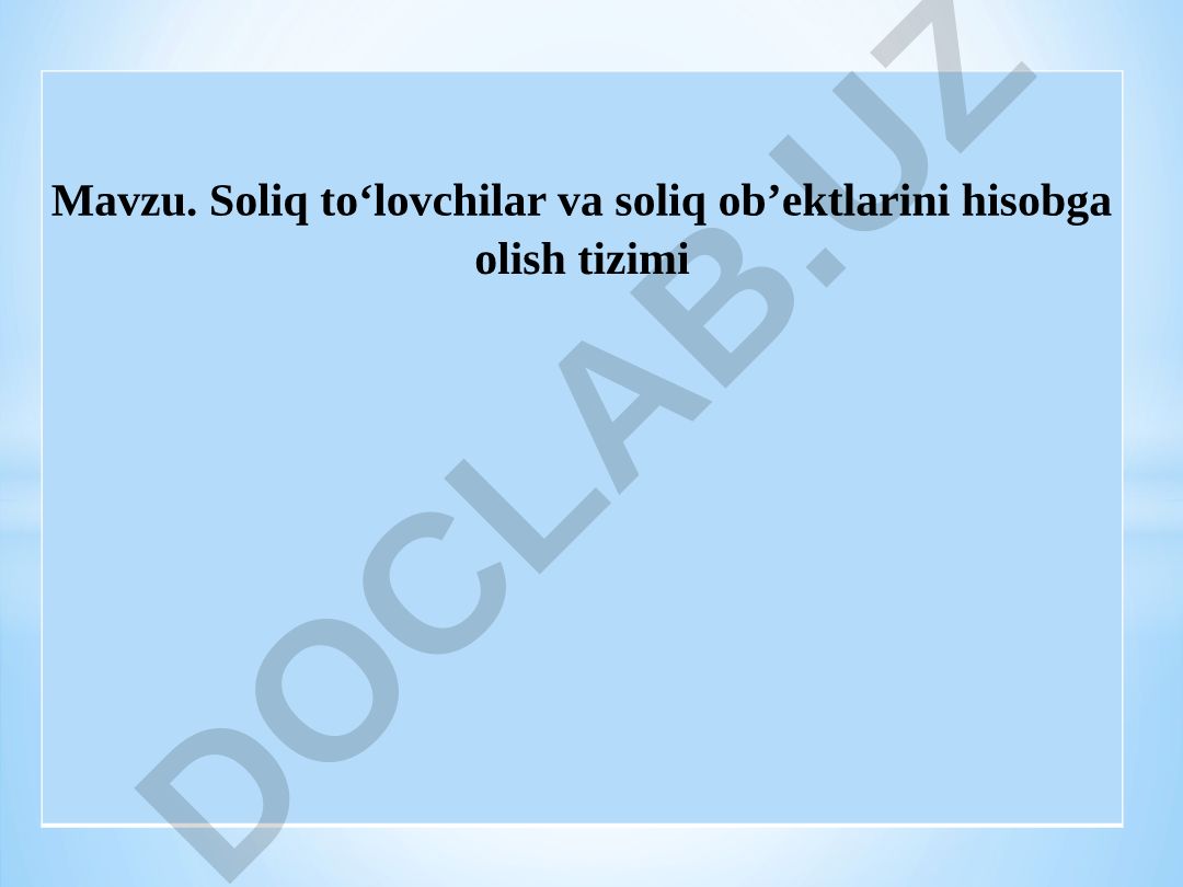 Soliq to‘lovchilar va soliq ob’ektlarini hisobga olish tizimi