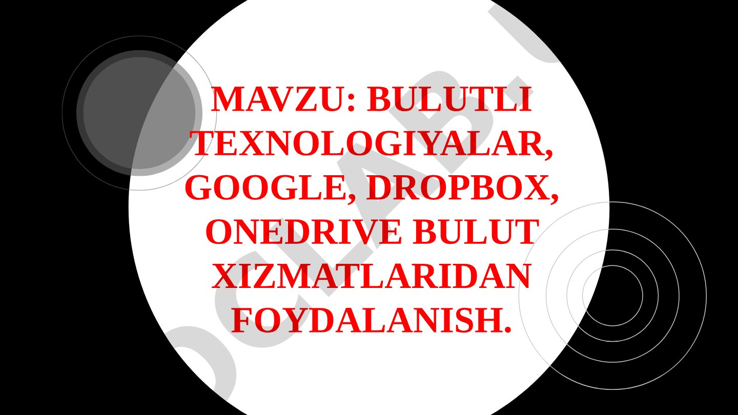 BULUTLI TEXNOLOGIYALAR, GOOGLE, DROPBOX, ONEDRIVE BULUT XIZMATLARIDAN FOYDALANISH