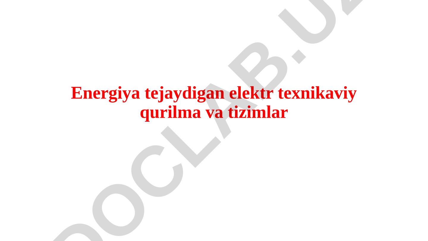 Energiya tejaydigan elektr texnikaviy qurilma va tizimlar