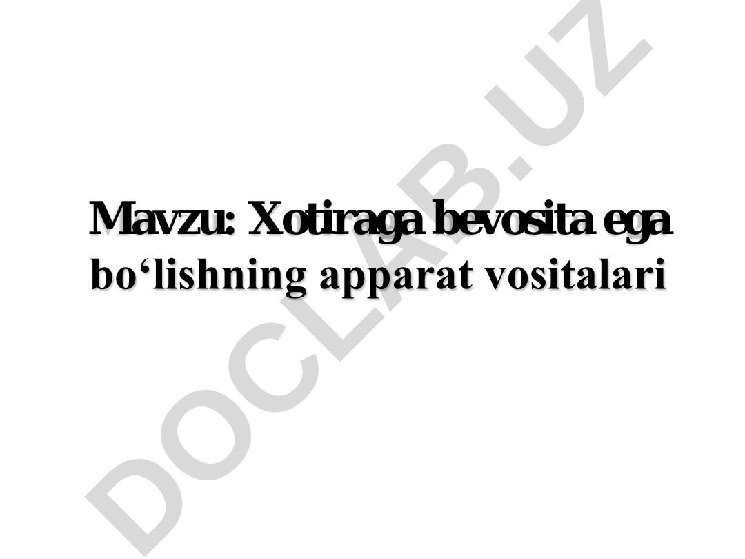 Xotiraga bevosita ega bo‘lishning apparat vositalari