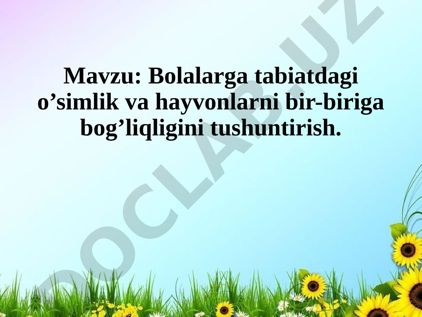 Bolalarga tabiatdagi o’simlik va hayvonlarni bir-biriga bog’liqligini tushuntirish
