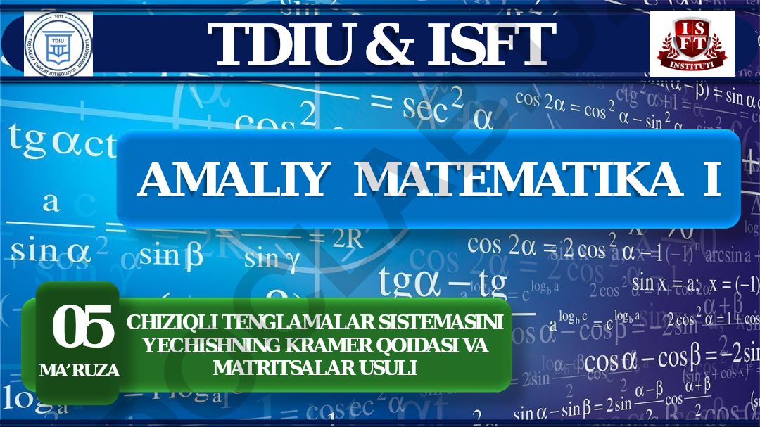Chiziqli tenglamalar sistemasini yechishning Kramer qoidasi va matritsalar usuli