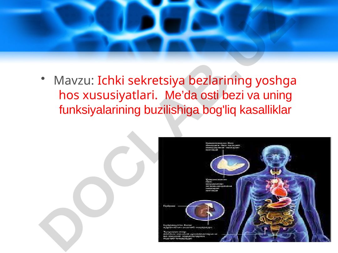 Ichki sekretsiya bezlarining yoshga hos xususiyatlari. Me’da osti bezi va uning funksiyalarining buzilishiga bog'liq kasalliklar