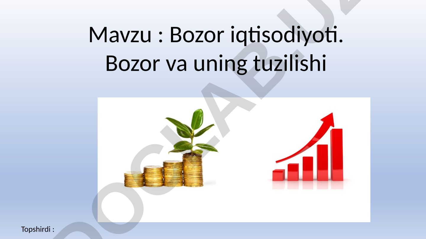 Bozor iqtisodiyoti. Bozor va uning tuzilishi