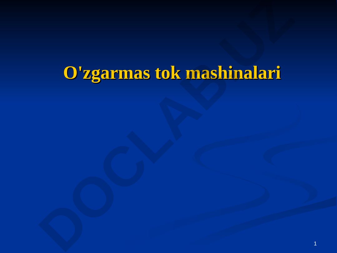 O'zgarmas tok mashinalari: tuzilishi, ishlash prinsipi va tasnifi