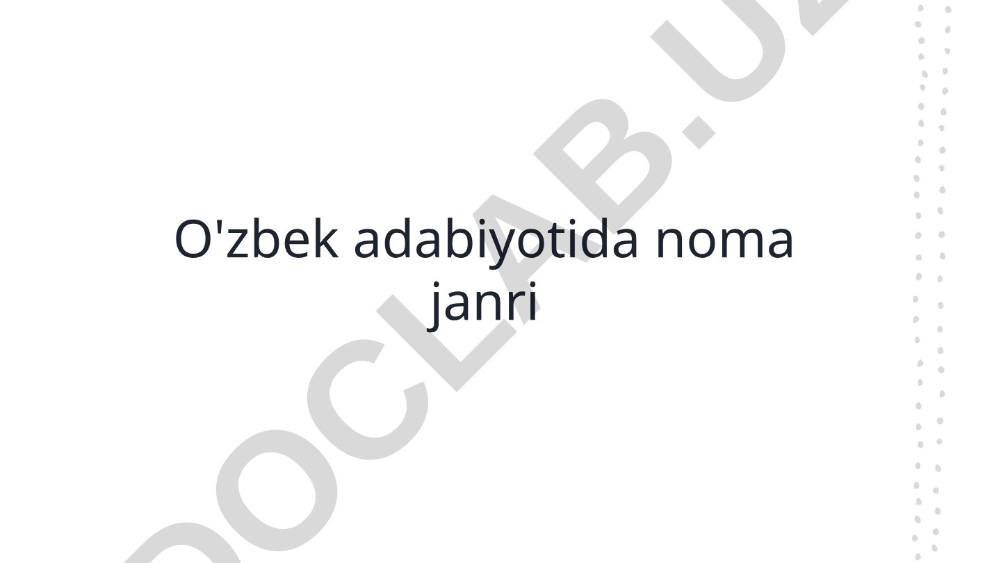 O'zbek adabiyotida noma janri: tarixi, xususiyatlari va ahamiyati