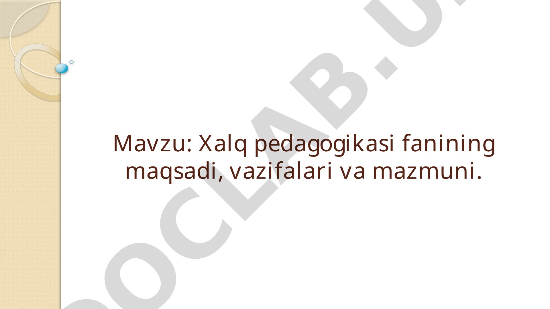 Xalq pedagogikasi fanining maqsadi, vazifalari va mazmuni