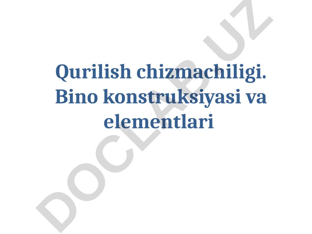 Qurilish chizmachiligi. Bino konstruksiyasi va elementlari