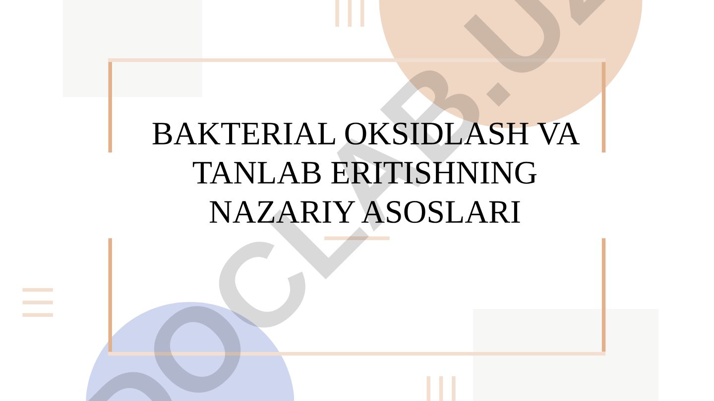 Bakterial oksidlash va tanlab eritishning nazariy asoslari