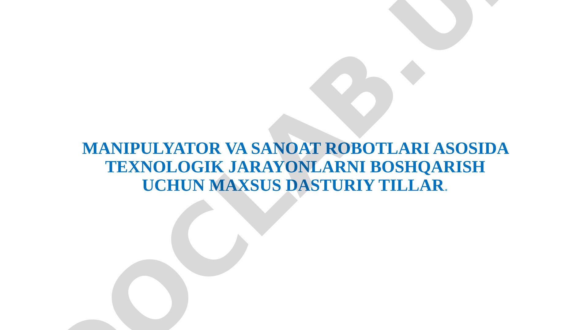 Manipulyator va sanoat robotlari asosida texnologik jarayonlarni boshqarish uchun maxsus dasturiy tillar