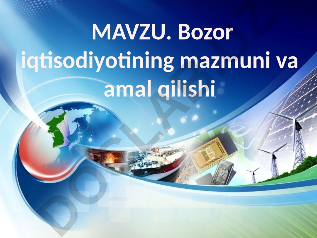 Bozor iqtisodiyotining mazmuni va amal qilishi