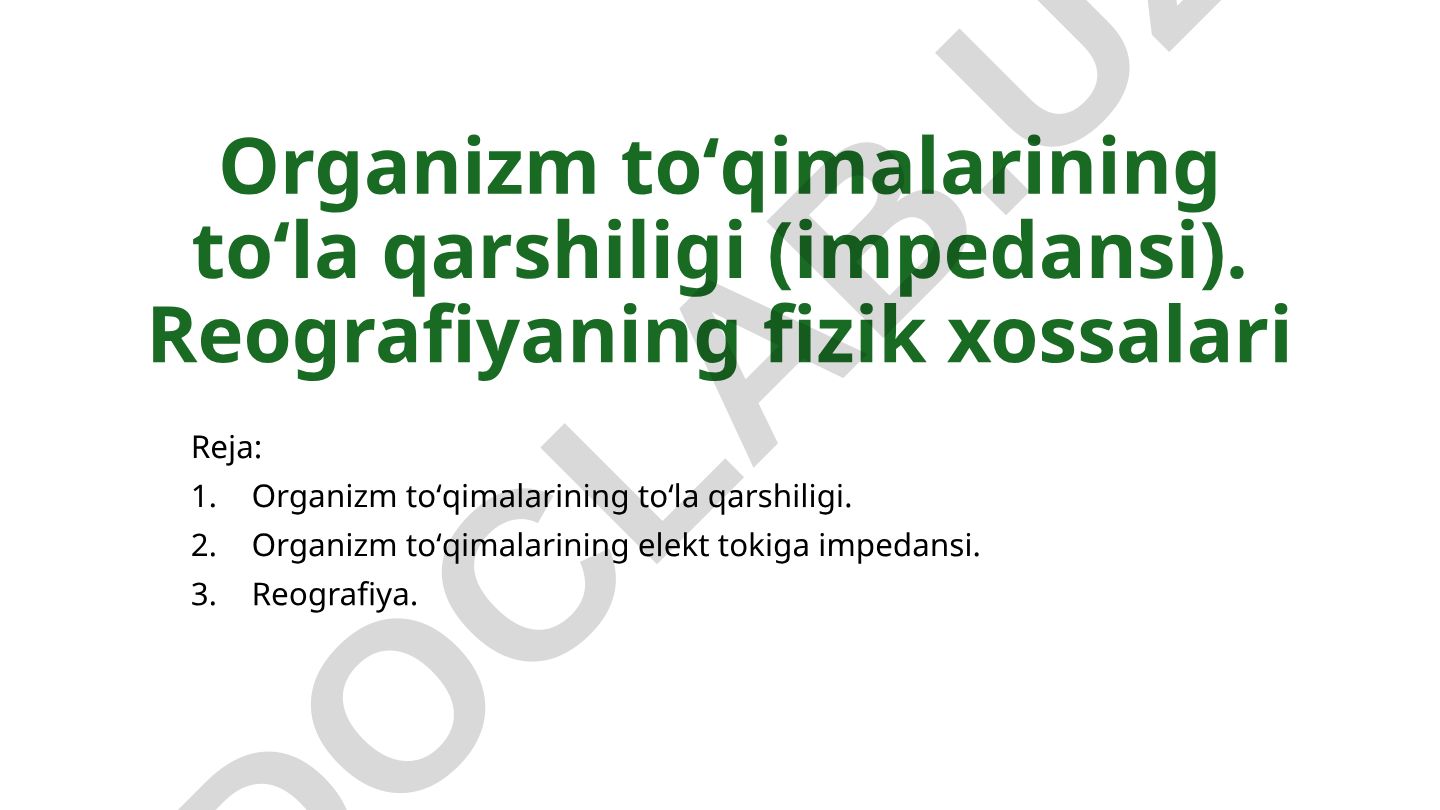 Organizm toʻqimalarining toʻla qarshiligi va reografiyaning fizik xossalari