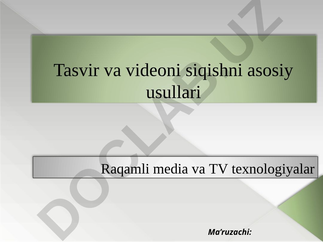 Raqamli media va TV texnologiyalar: Tasvir va videoni siqishni asosiy usullari