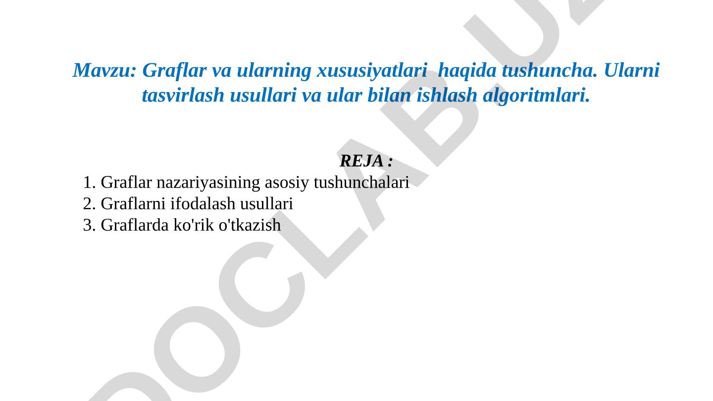 Graflar va ularning xususiyatlari haqida tushuncha. Ularni tasvirlash usullari va ular bilan ishlash algoritmlari