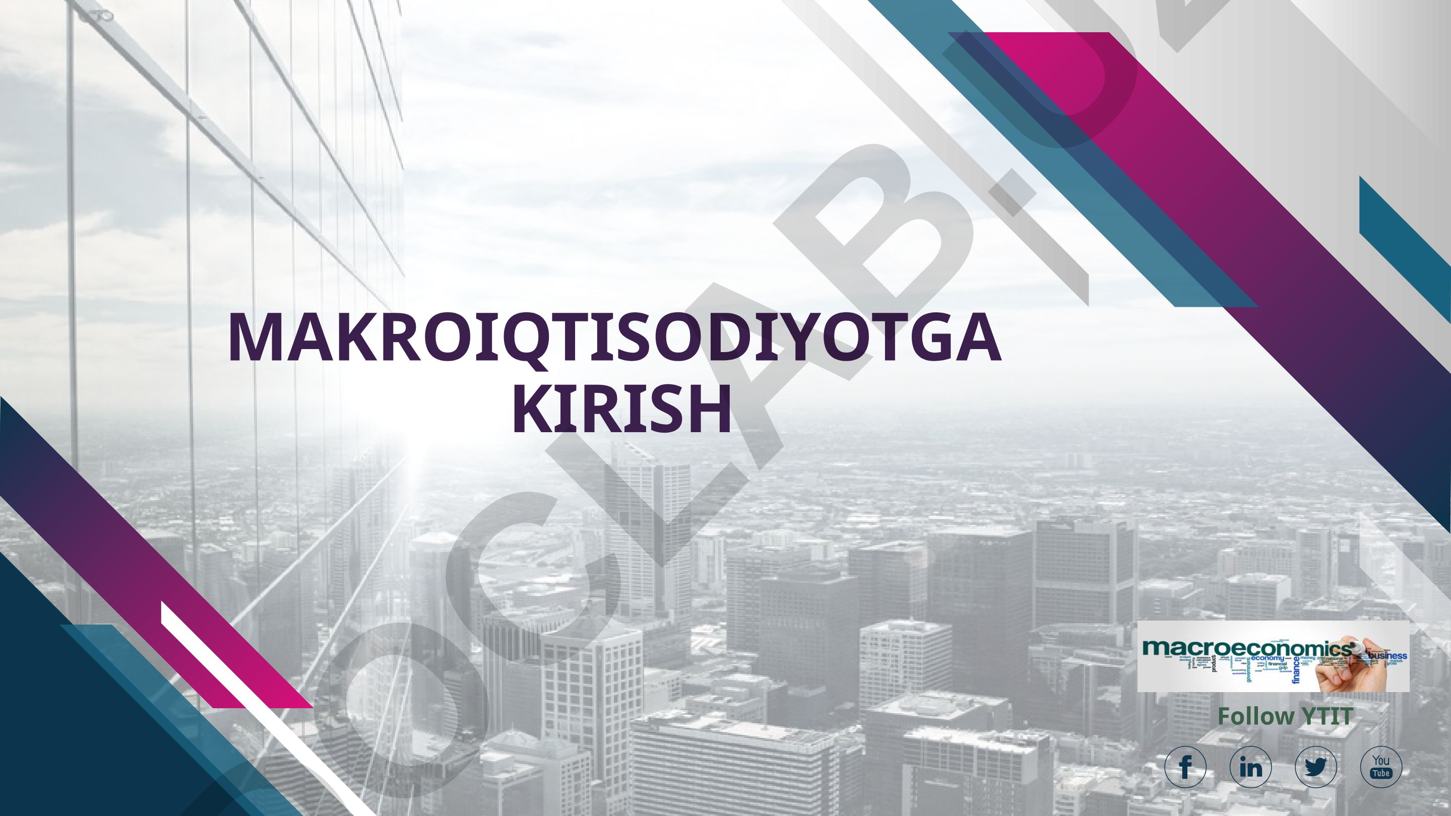 Makroiqtisodiyotga kirish va asosiy tushunchalar