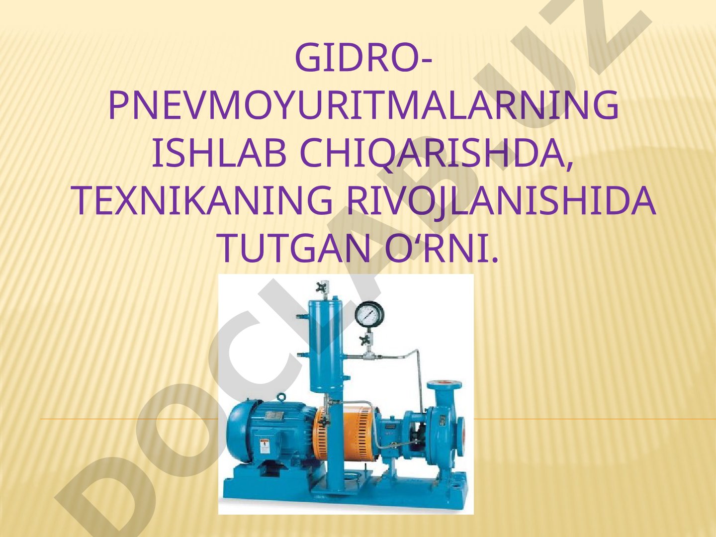 Gidro-pnevmoyuritmalarning ishlab chiqarishda, texnikaning rivojlanishida tutgan o‘rni