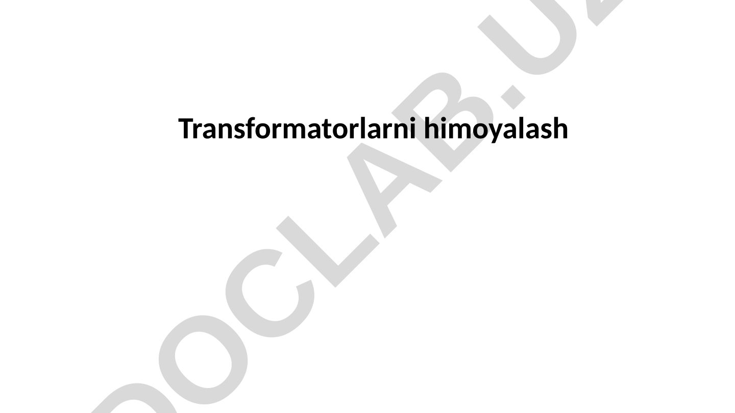 Transformatorlarni himoyalash va shikastlanish turlari