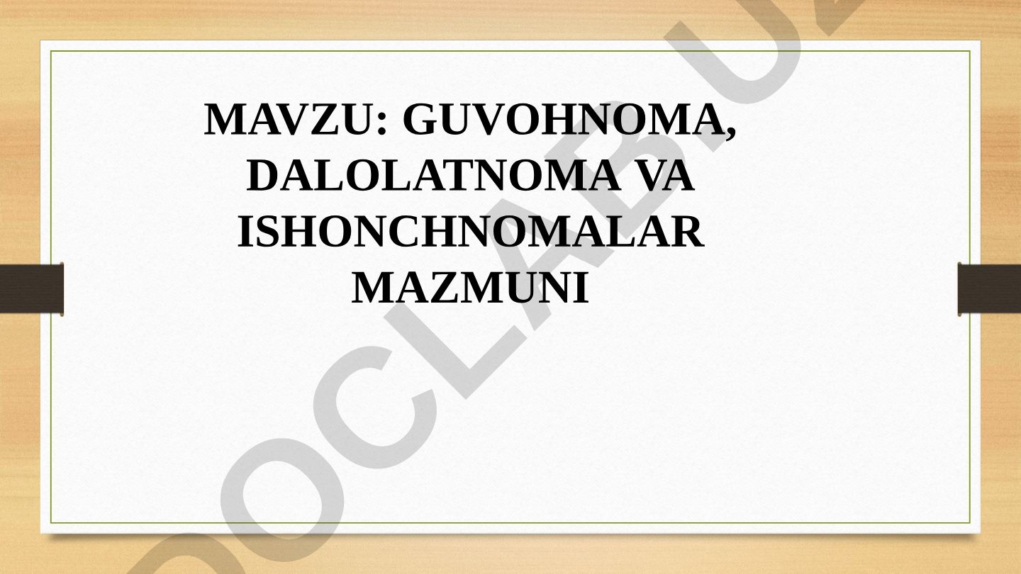 Guvohnoma, dalolatnoma va ishonchnomalar mazmuni