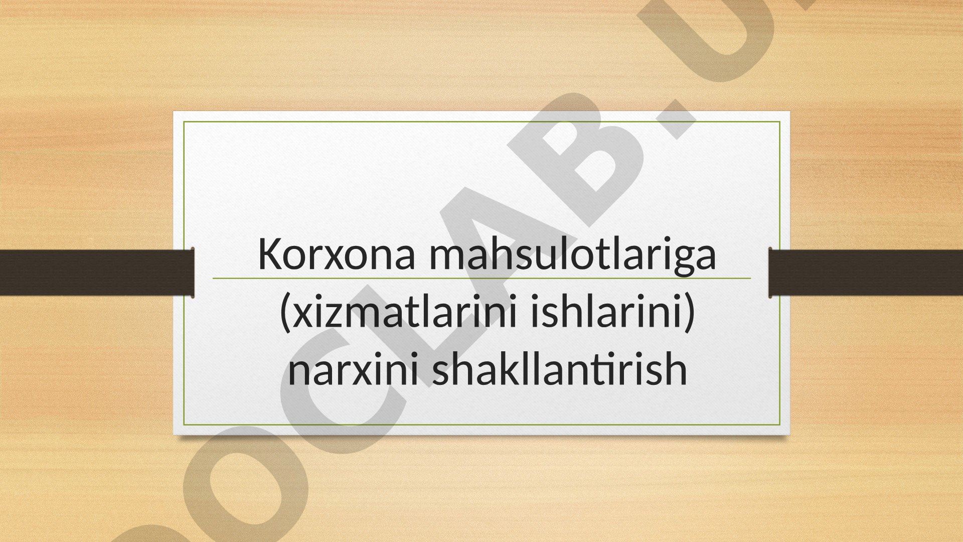 Korxona mahsulotlariga narxini shakllantirish