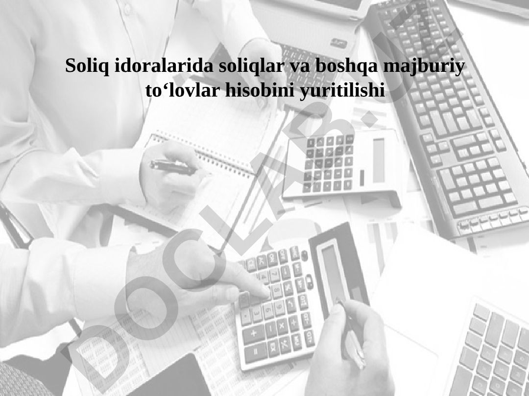 Soliq idoralarida soliqlar va boshqa majburiy to‘lovlar hisobini yuritilishi