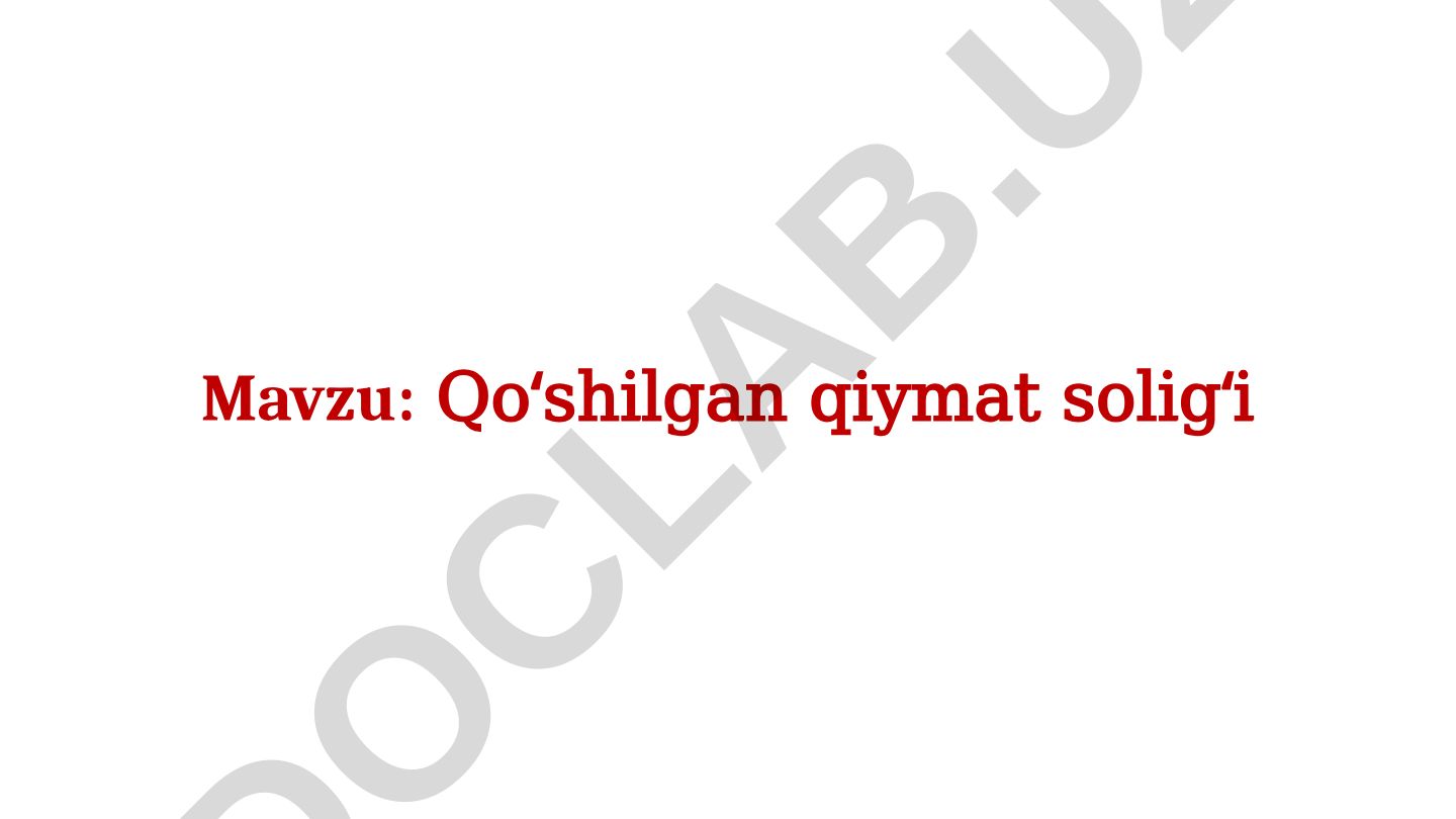 Qoʻshilgan qiymat soligʻi toʻlovchilari, obyekti va hisoblash tartibi
