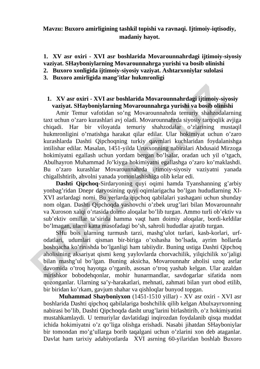 Buxoro amirligining tashkil topishi va ravnaqi. Ijtimoiy-iqtisodiy, madaniy hayot. XV asr oxiri - XVI asr boshlarida Movarounnahrdagi ijtimoiy-siyosiy vaziyat. SHayboniylarning Movarounnahrga yurishi va bosib olinishi Buxoro xonligida ijtimoiy-siyosiy vaziyat. Ashtarxoniylar sulolasi Buxoro amirligida mang’itlar hukmronligi