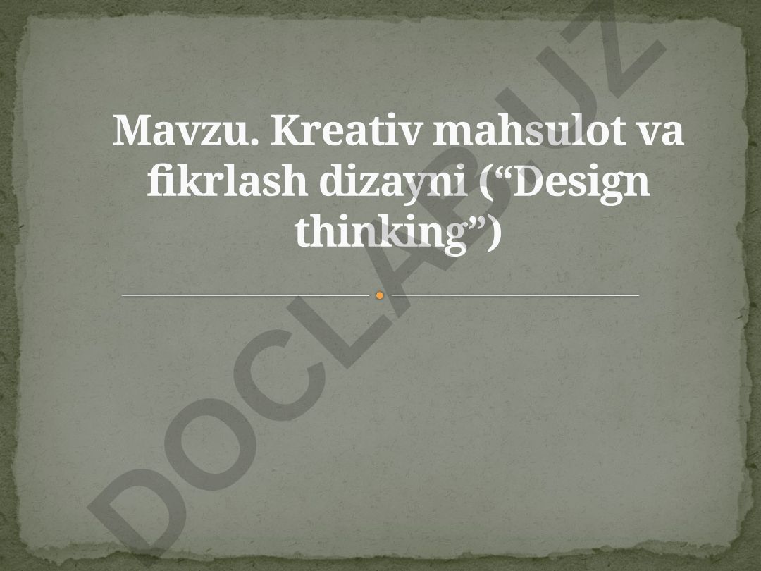 Kreativ mahsulot va fikrlash dizayni (Design thinking)