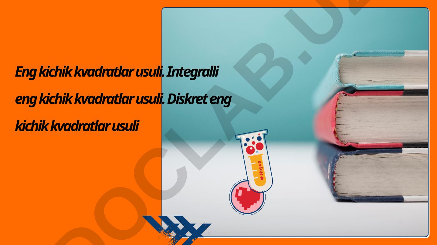 Eng kichik kvadratlar usuli: diskret va integralli metodlar