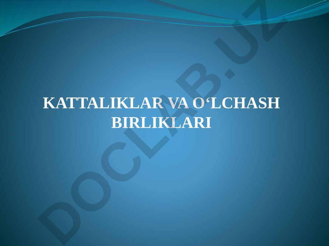 Kattaliklar va o‘lchash birliklari