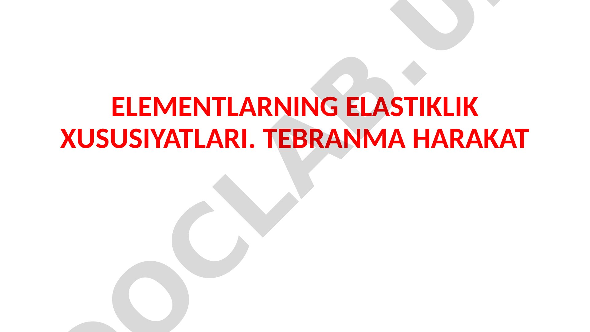 Elementlarning elastiklik xususiyatlari va tebranma harakat