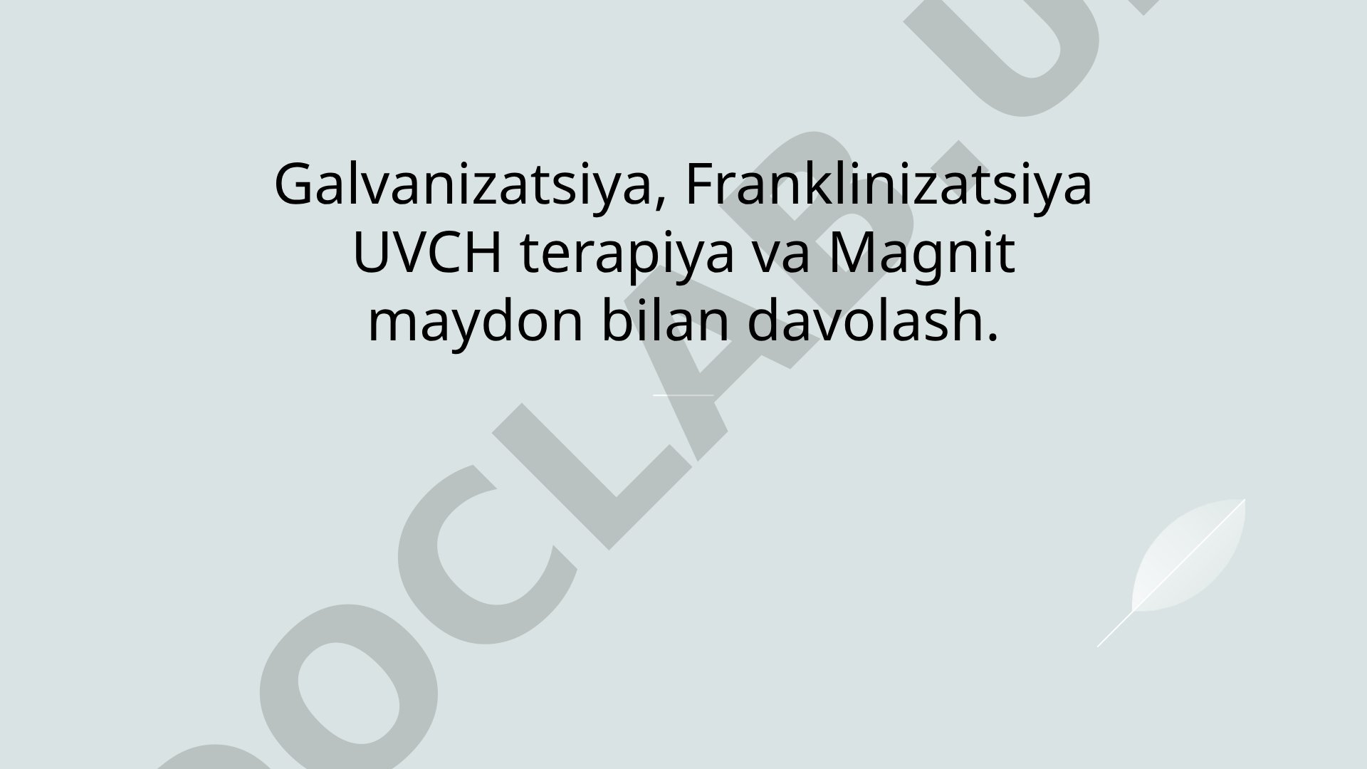 Galvanizatsiya, Franklinizatsiya, UHF terapiya va Magnit maydon bilan davolash