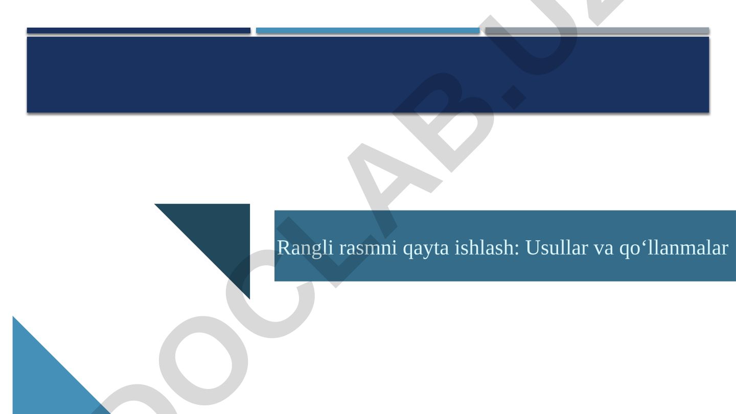 Rangli rasmni qayta ishlash: Usullar va qo‘llanmalar