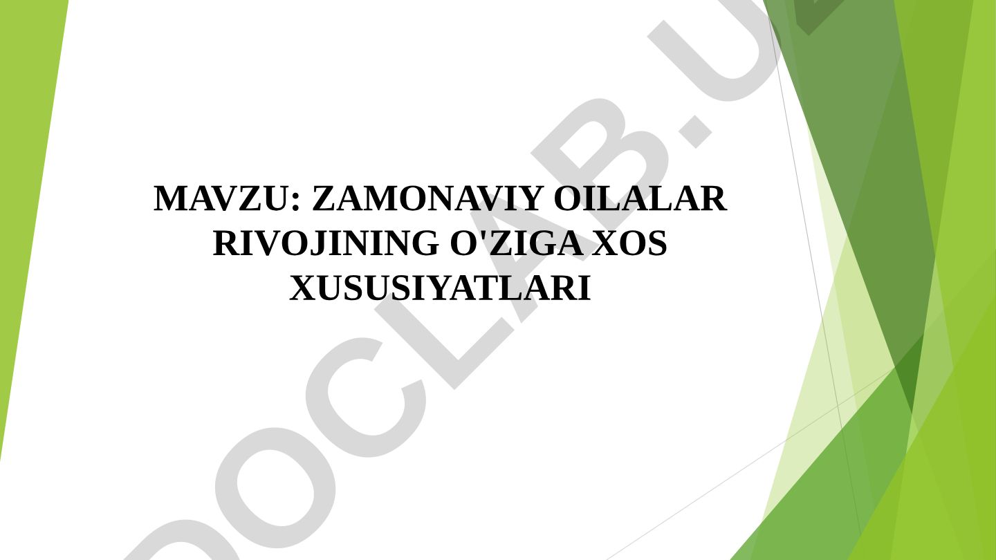 Zamonaviy oilalar rivojining o'ziga xos xususiyatlari