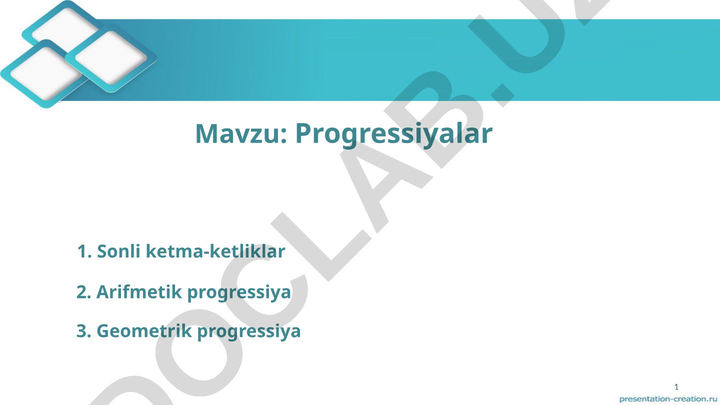 Progressiyalar: Sonli ketma-ketliklar, arifmetik va geometrik progressiyalar