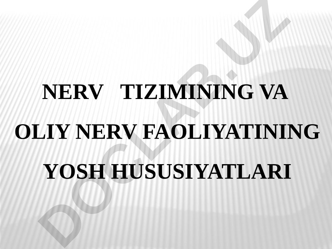 Nerv tizimining va oliy nerv faoliyatining yosh hususiyatlari