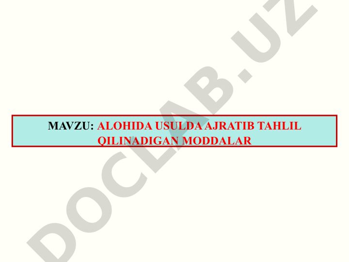 Alohida usulda ajratib tahlil qilinadigan moddalar