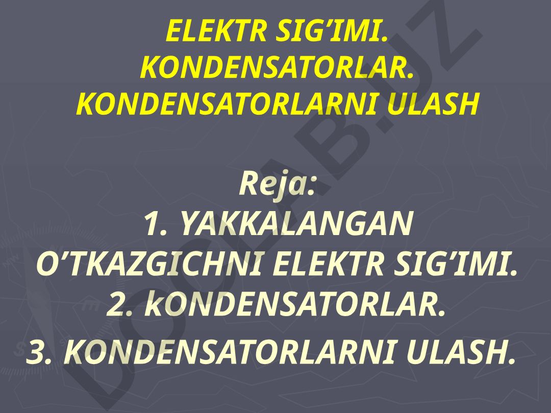 Elektr sig'imi, kondensatorlar va ularni ulash