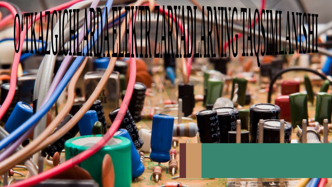 O'tkazgichlarda elektr zaryadlarning taqsimlanishi