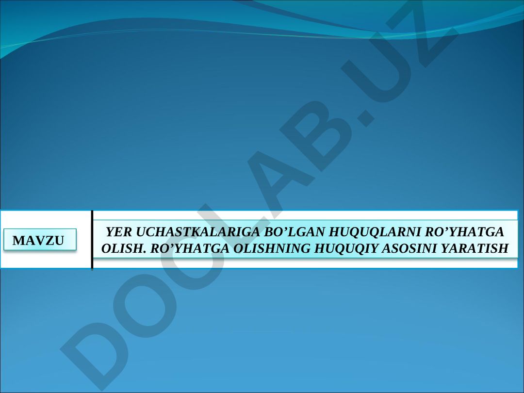 Yer uchastkalariga bo'lgan huquqlarni ro'yxatga olish huquqiy asoslari