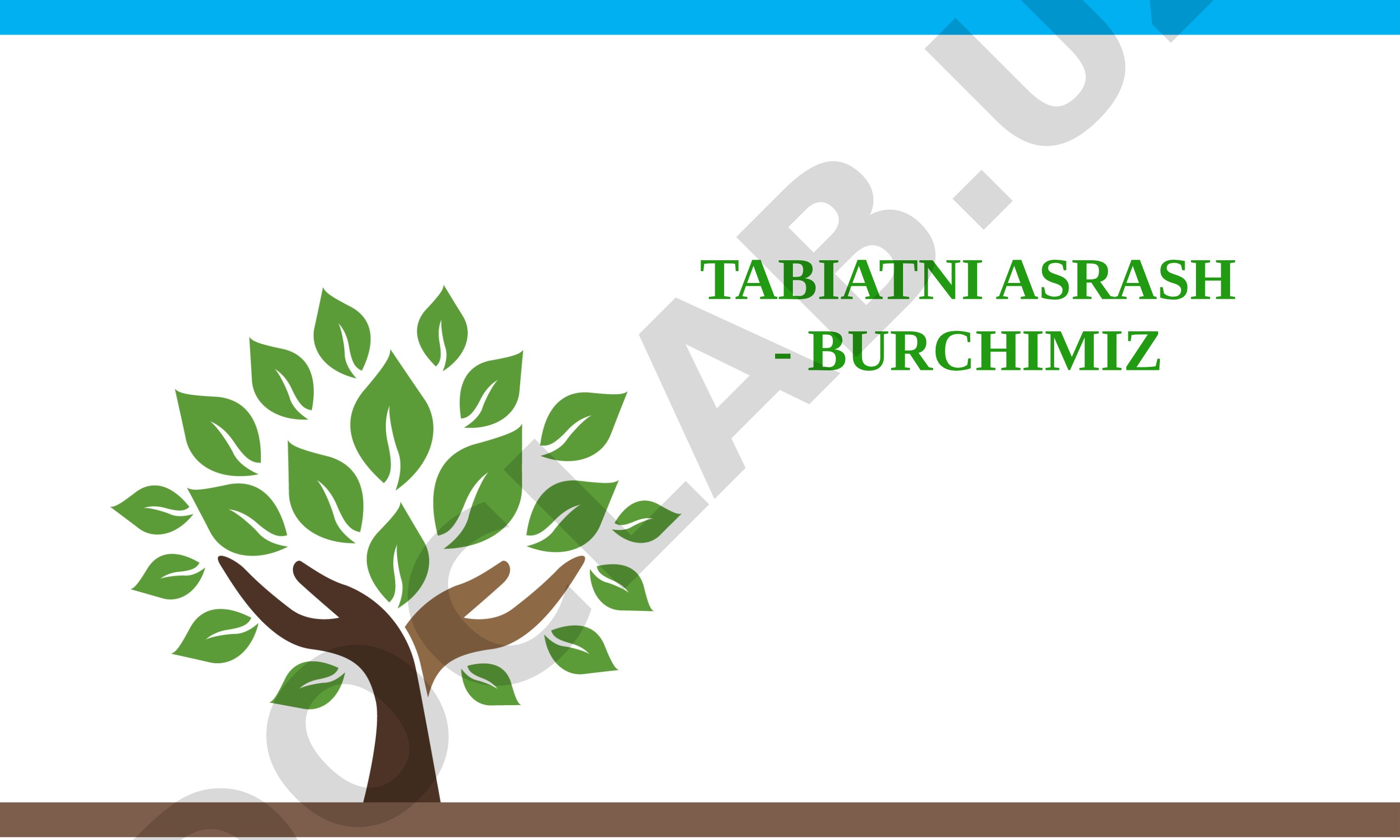 Tabiatni asrash - burchimiz