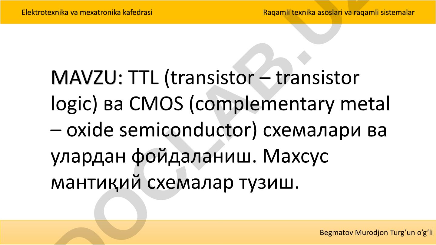 TTL (transistor – transistor logic) ва CMOS (complementary metal – oxide semiconductor) схемалари ва улардан фойдаланиш. Махсус мантиқий схемалар тузиш