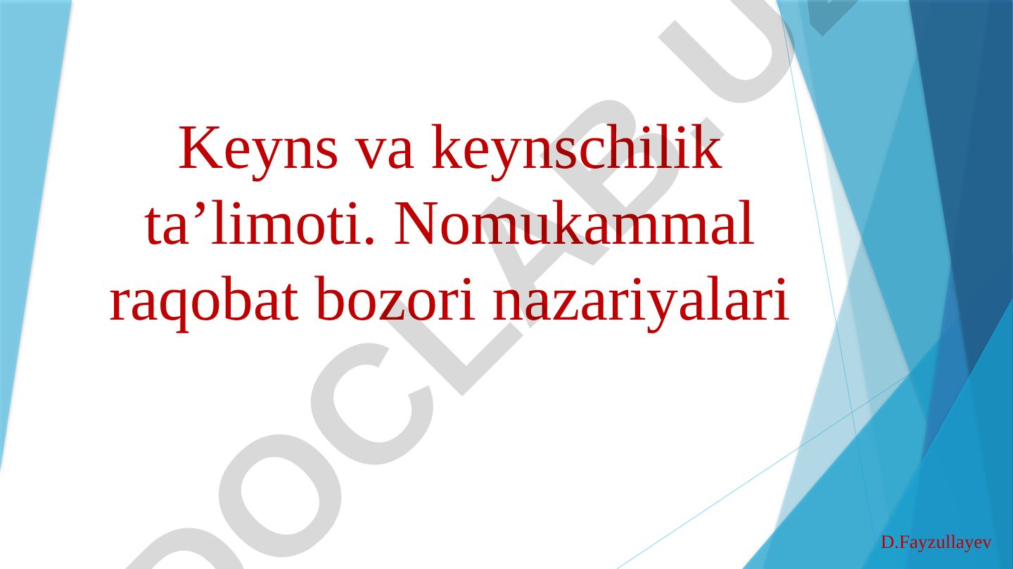 Keyns va keynschilik ta’limoti. Nomukammal raqobat bozori nazariyalari