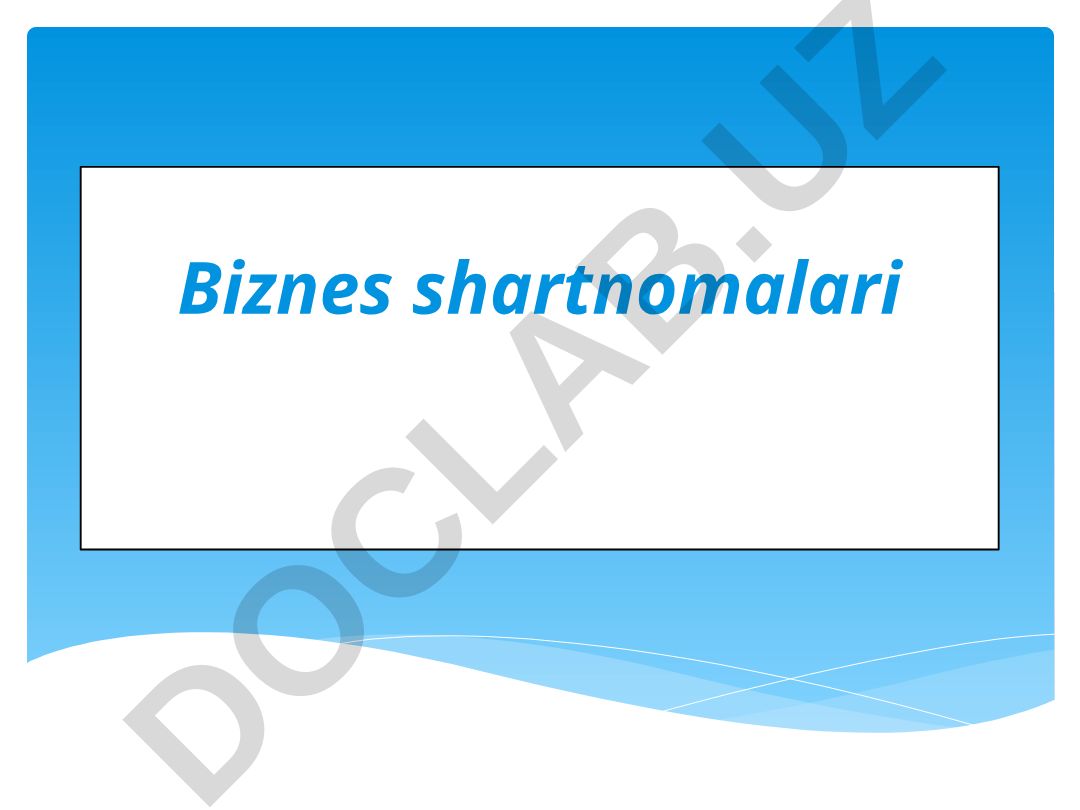 Biznes shartnomalari: turlari, tuzish qoidalari va javobgarlik