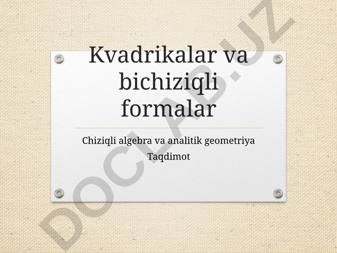 Kvadrikalar va bichiziqli formalar