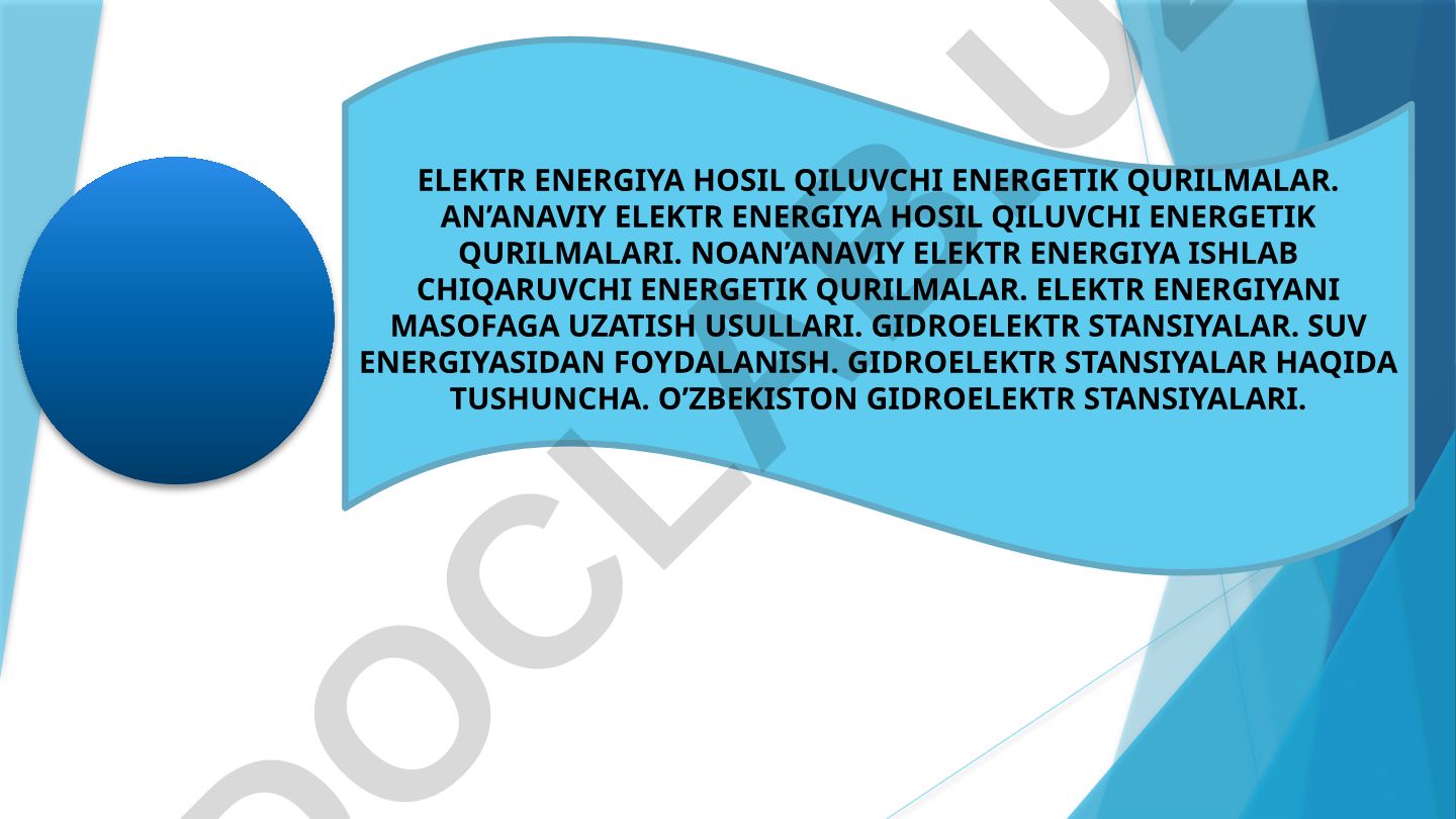 Elektr energiya hosil qiluvchi energetik qurilmalar va uzatish usullari