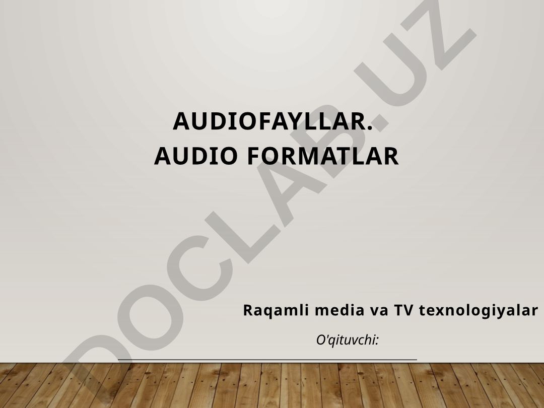 Audiofayllar va raqamli audio formatlar