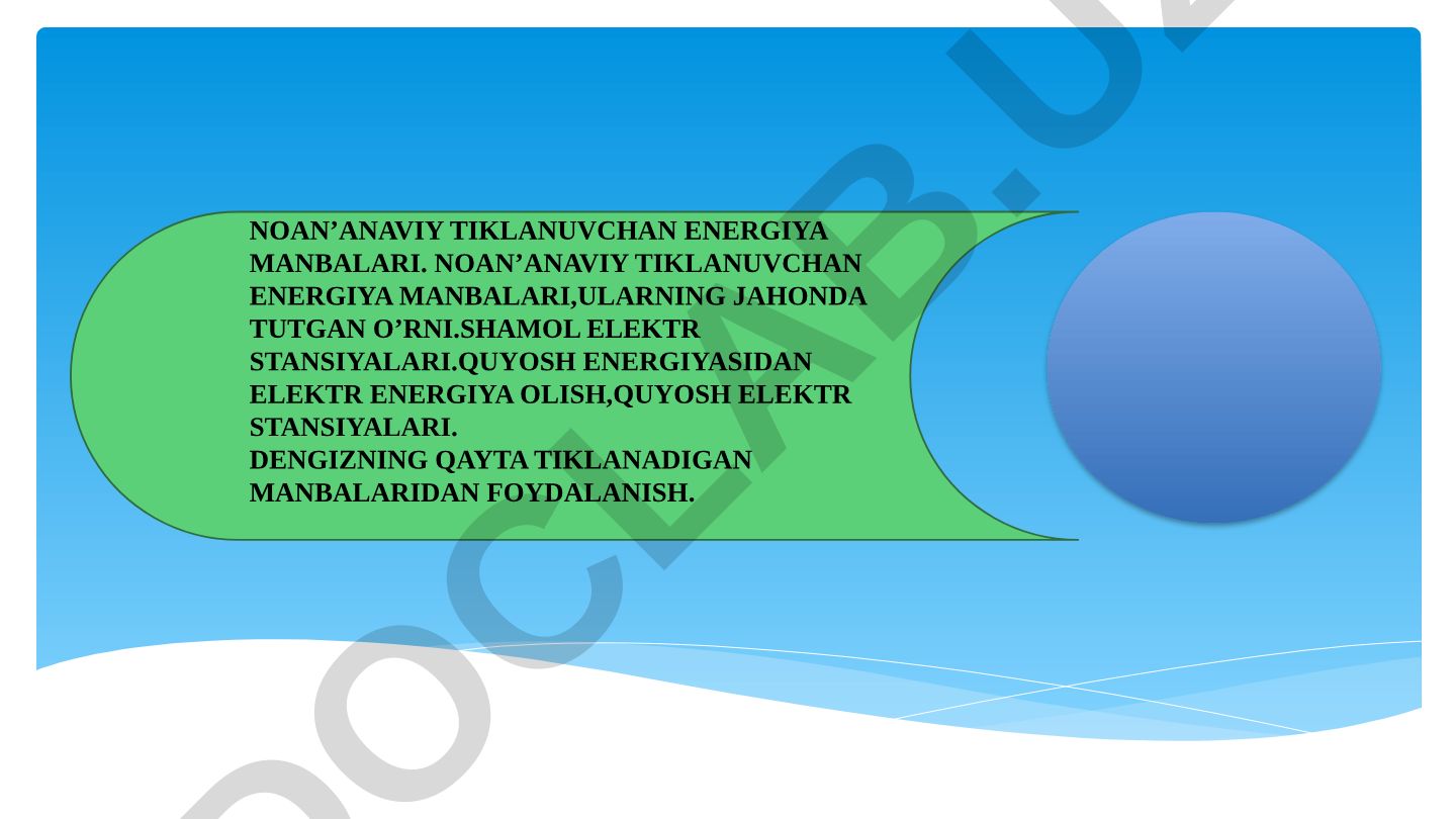 Noan’anaviy tiklanuvchan energiya manbalari va ularning jahonda tutgan o‘rni